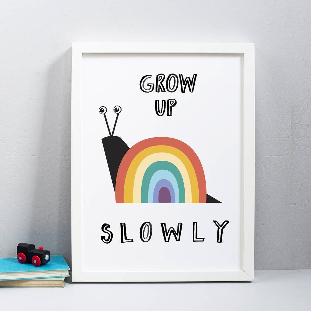 Rainbow Grow Up Slowly Print